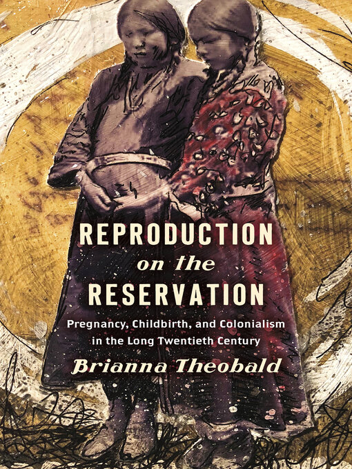Title details for Reproduction on the Reservation by Brianna Theobald - Available